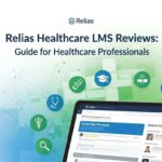 Relias Healthcare LMS Reviews: Guide for Healthcare Professionals
