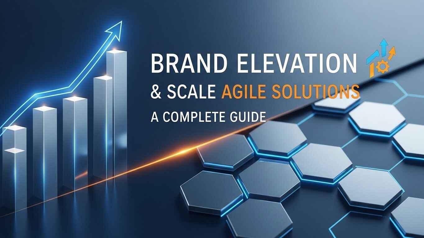What Are Brand Elevation Scale Agile Solutions